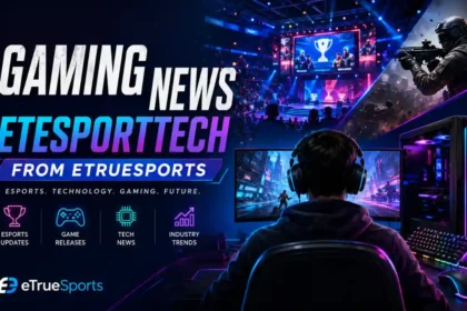 Gaming News eTesportech from eTrueSports